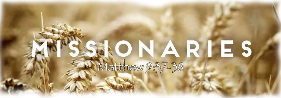Missionaries &ndash; Matthew 9:37-38, over a field of ripe wheat